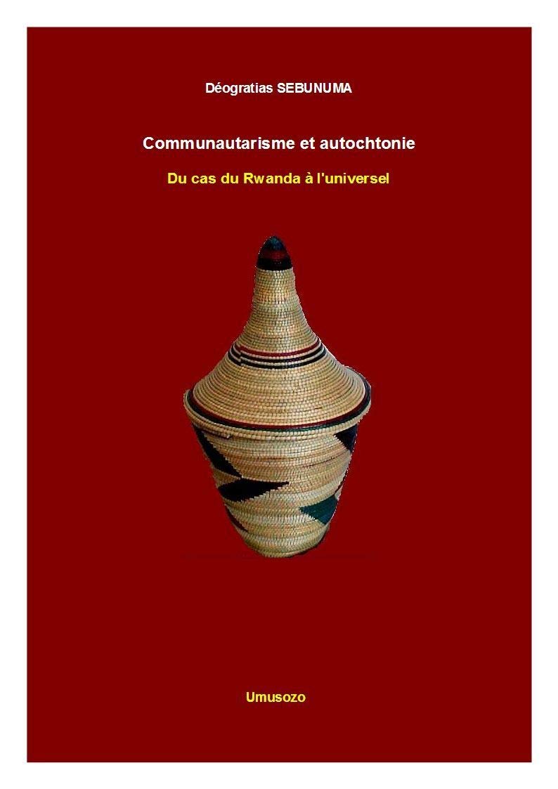 Communautarisme et autochtonie Du cas du Rwanda à l'universel 9791091904070