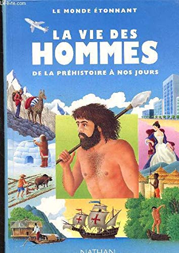 La vie des hommes de la prehistoire a nos jours 9782092222874