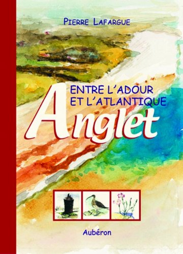 Anglet: Entre l'Adour et l'Atlantique 9782844980229