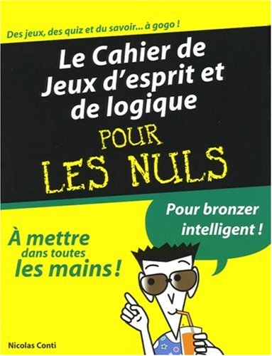 Le cahier de jeux d'esprit et de logique pour les nuls 9782754008778