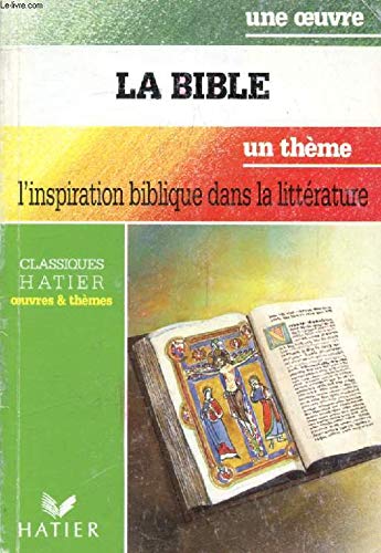 La Bible: [extraits , une oeuvre..., Marguerite Yourcenar, Dino Buzzati, Victor Hugo, Jules Supervielle, un thème 9782218035104