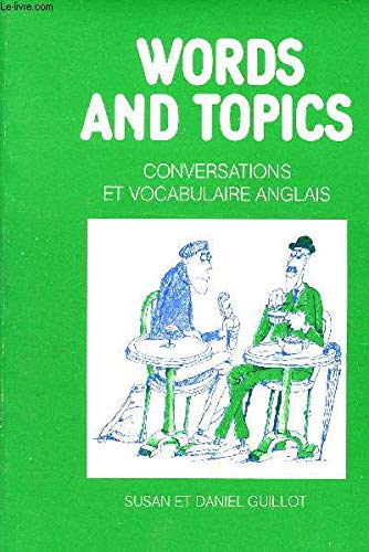 Words and topics - Conversations et vocabulaire anglais. 9782729401481