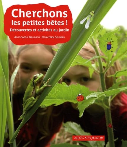 Cherchons les petites bêtes !: Découvertes et activités au jardin 9782742783557