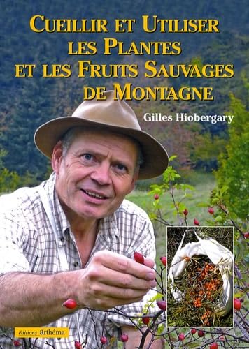 Cueillir et utiliser les plantes et les fruits sauvages de montagne 9782915516098