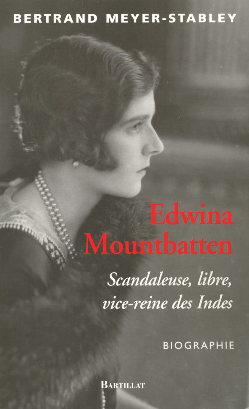 EDWINA MOUNTBATTEN SCANDALEUSE, LIBRE, VICE-REINE DES INDES 9782841003501