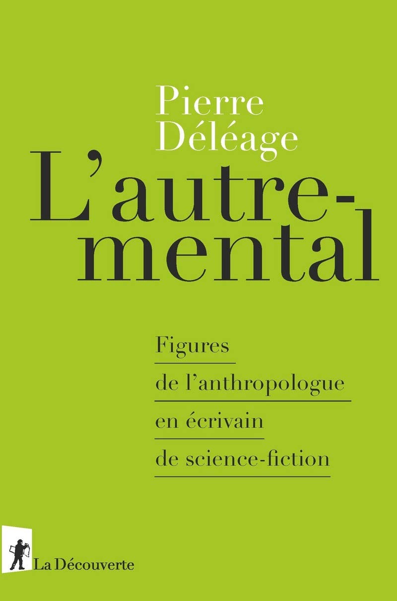 L'autre-mental: Figures de l'anthropologue en écrivain de science-fiction 9782348058912