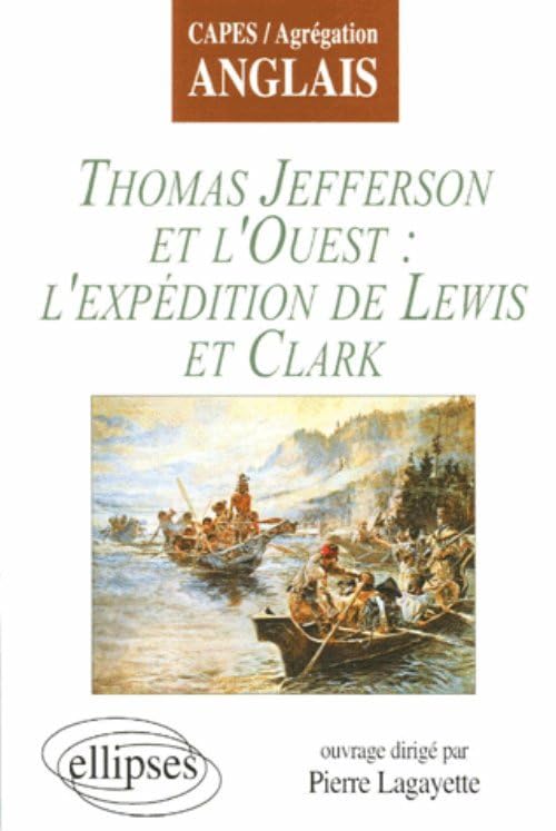 Thomas Jefferson et l'Ouest : l'expédition de Lewis et Clark 9782729825324