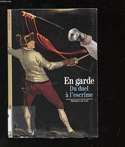 En garde. Du duel à l'escrime 9782070531202