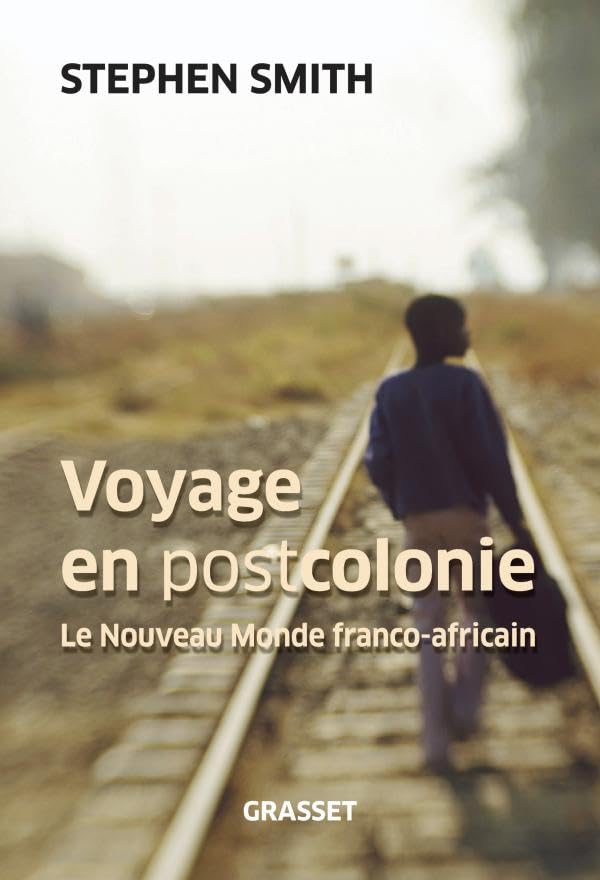 Voyage en Postcolonie. Le Nouveau Monde franco-africain. 9782246759416