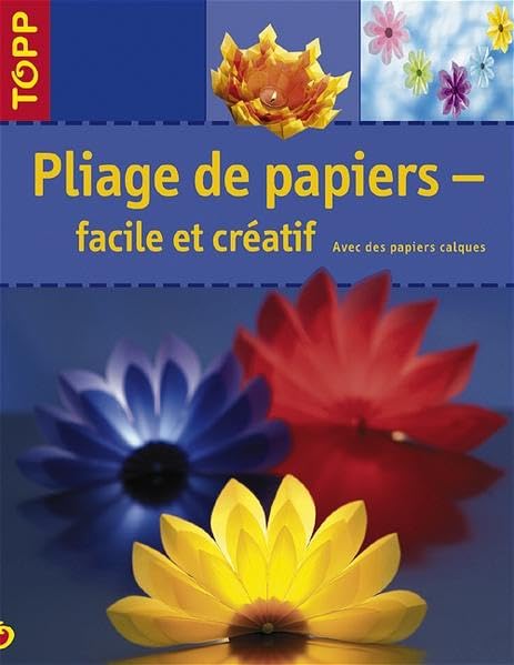 Pliage de papiers - facile et crTatif 9783772470172