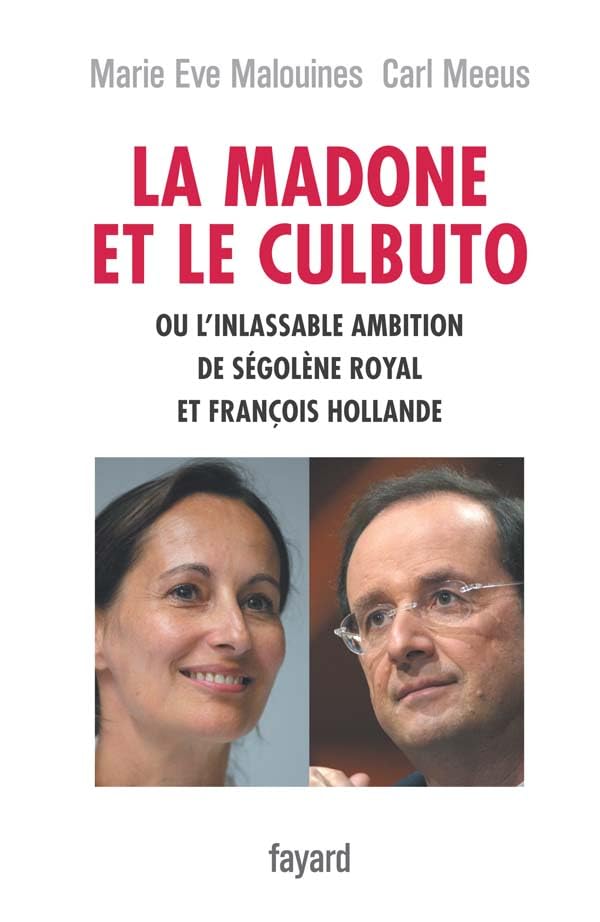 La madone et le culbuto ou l'inlassable ambition de Ségolène Royal et François Hollande 9782213623542