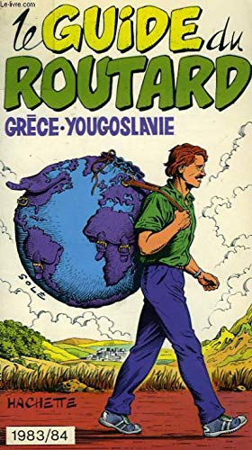 Grece, Yougoslavie: 1983/84 (Le Guide du routard) (French Edition) 9782010091322