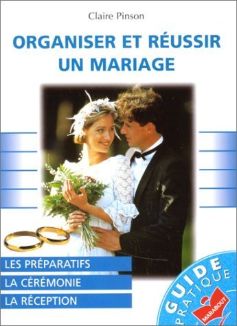 Organiser et réussir un mariage 9782501025720