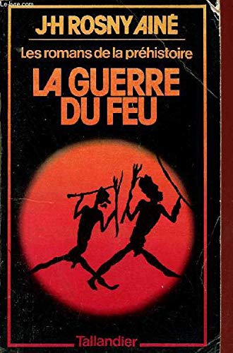 Les romans de la préhistoire - La guerre du feu. 