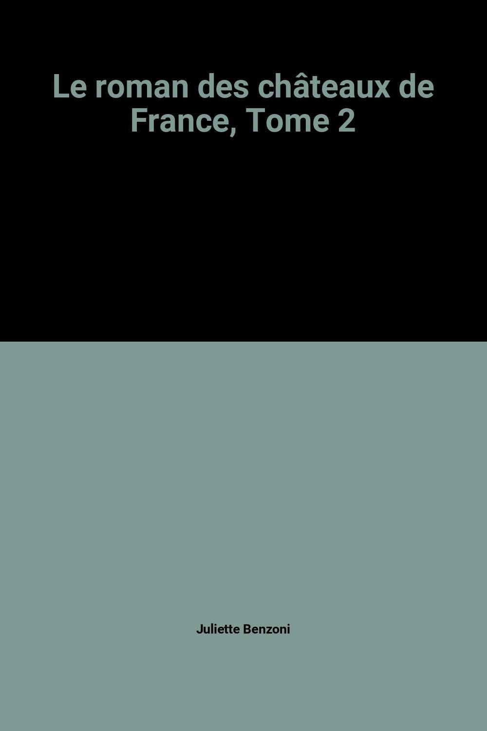 Le roman des châteaux de France, Tome 2 9782266029698