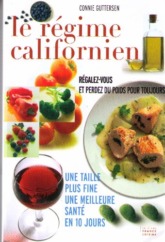 Le régime californien : Régalez-vous et perdez du poids pour toujours 9782744197734