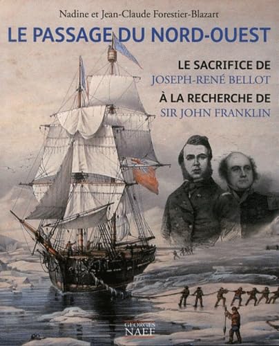 Le Passage du Nord-Ouest: Le sacrifice de Joseph-René Bellot à la recherche de Sir John Franklin ! 9782831304168