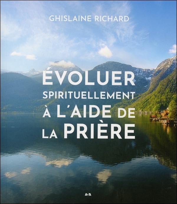 Evoluer spirituellement à l'aide de la prière 9782898030246