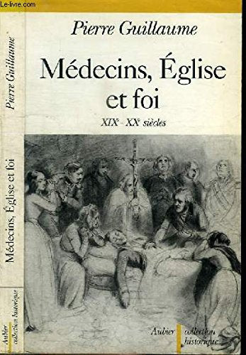 Médecins, Église et foi: XIXe-XXe siècles 9782700722284