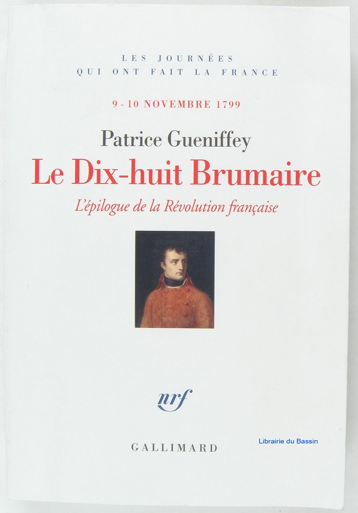 Le Dix-huit Brumaire: L'épilogue de la Révolution française (9-10 novembre 1799) 9782070120321