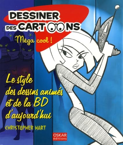 Dessiner des cartoons, Méga cool !: Le style des dessins animés et de la BD d'aujourd'hui 9782350000534