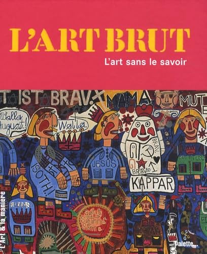 Art brut, l'art sans le savoir 9782358320290