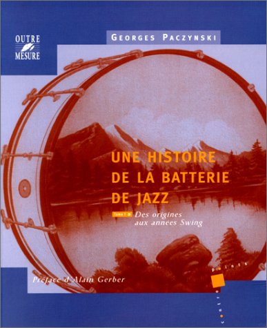 Une histoire de la batterie de jazz, tome 1 : Des origines aux années Swing 9782907891387