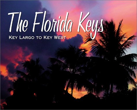 The Florida Keys: Key Largo to Key West 9780971353114