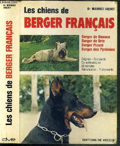 Les Chiens de berger français : Origines, standards, caractéristiques, utilisations, alimentation, traitements 