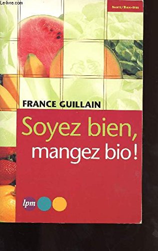 Soyez bien, mangez bio ! 9782878454833