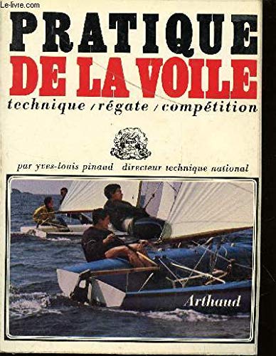 PRATIQUE DE LA VOILE / TECHNIQUE - REGATE - COMPETITION. 