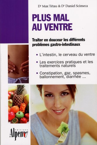 Plus Mal au Ventre : traiter en douceur les différents problèmes gastro-intestinaux 9782916784335