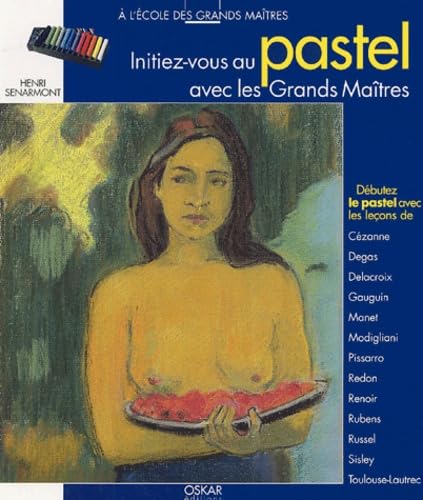 Initiez-vous au pastel avec les Grands Maîtres 9782350000022