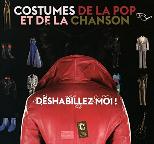 Déshabillez moi !: Costumes de la pop et de la chanson 9782353402496