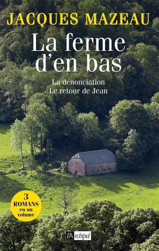 La ferme d'en bas suivi de La Dénonciation et de Le retour de Jean 9782809803990