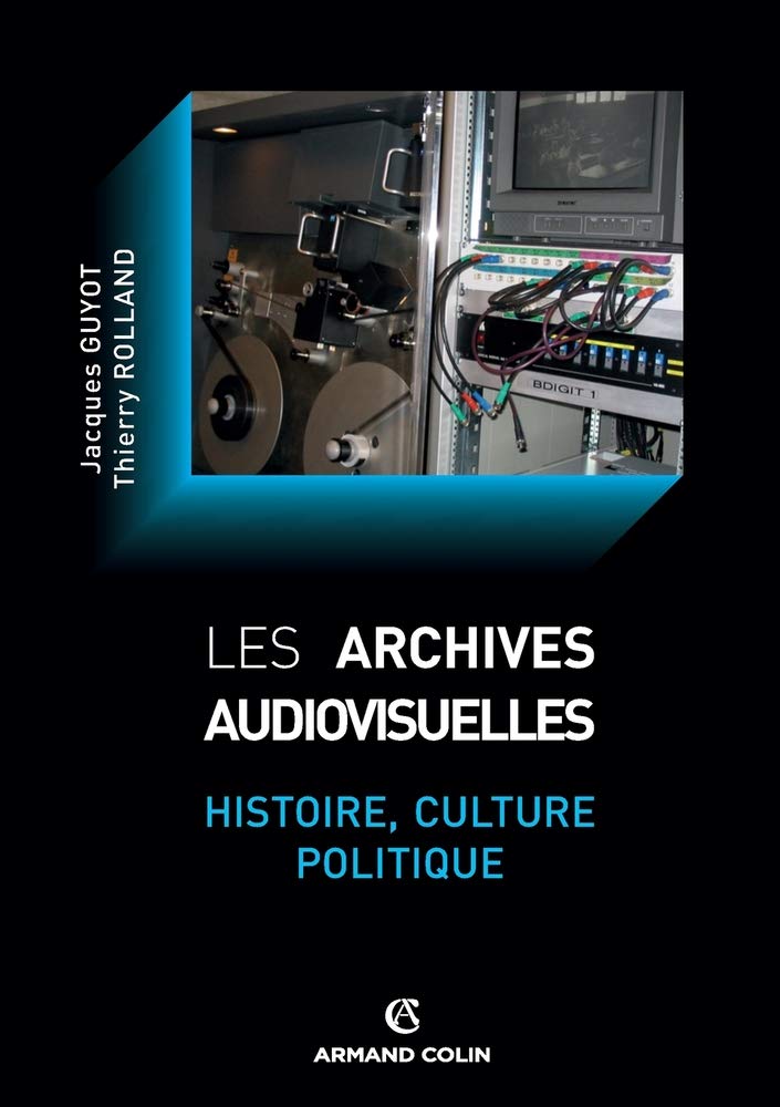 Les archives audiovisuelles: Histoire, culture, politique 9782200255954