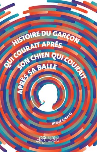 Histoire du garçon qui courait après son chien qui courait après sa balle 9782364748385