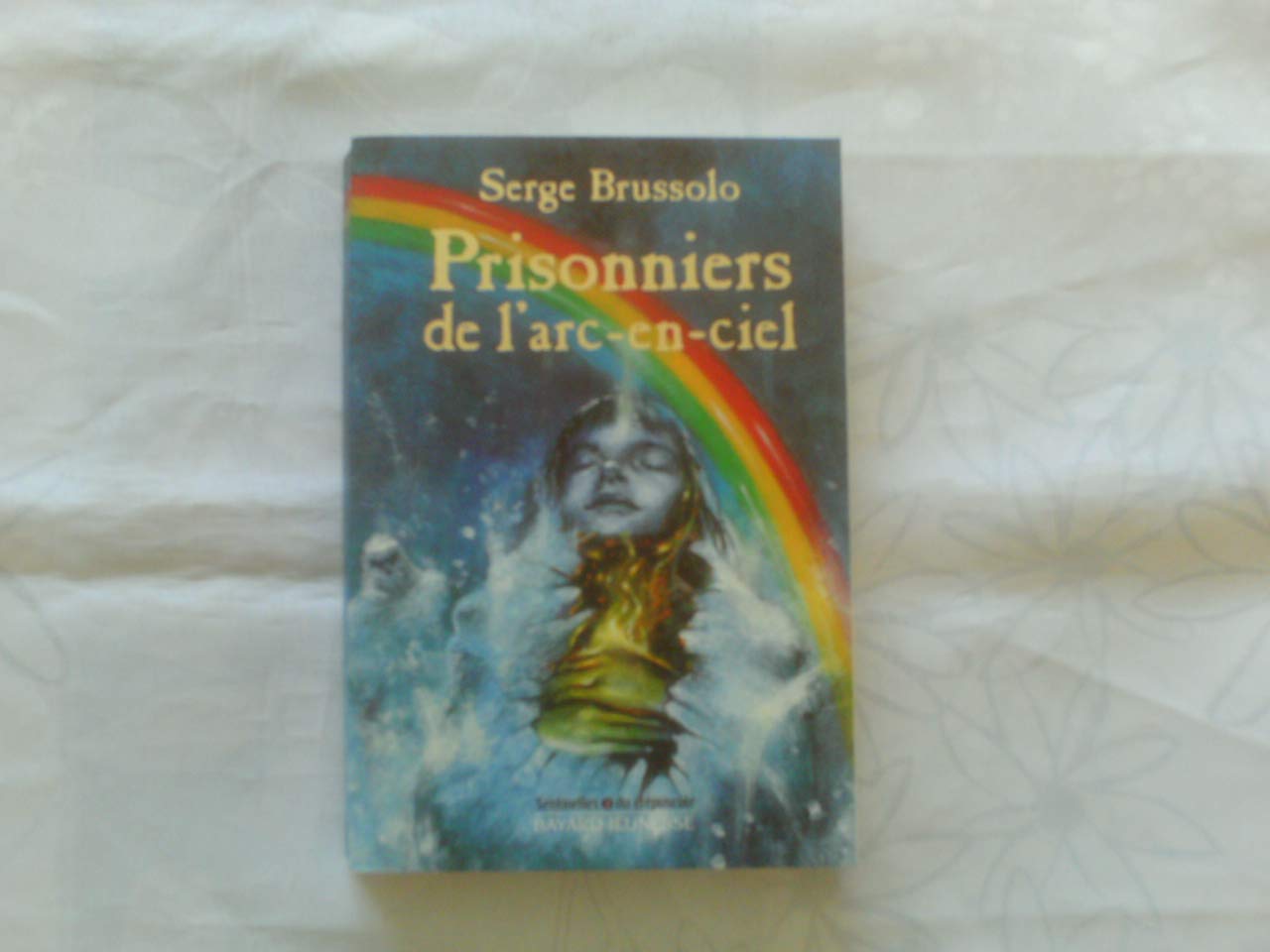 Prisonniers de l'arc-en-ciel 9782227762022