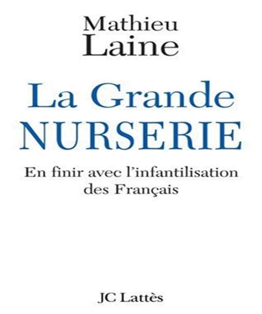 La Grande NURSERIE: En finir avec l'infantilisation des Français 9782709625050