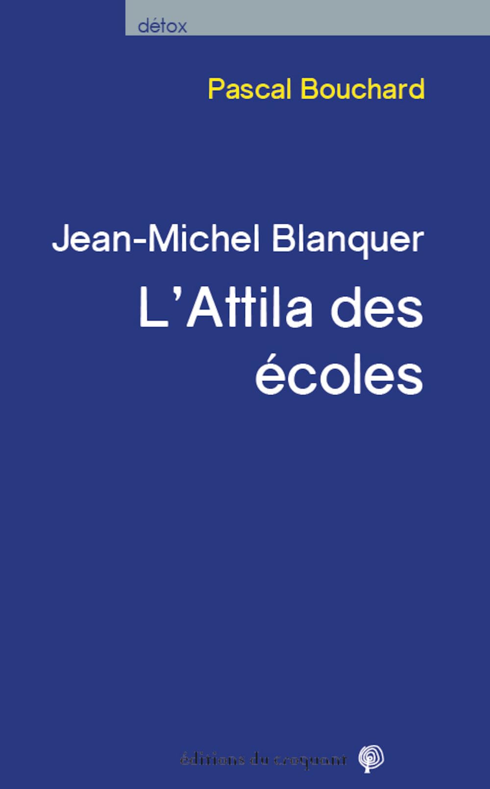 Blanquer, l'Attila des Ecoles 9782365122641