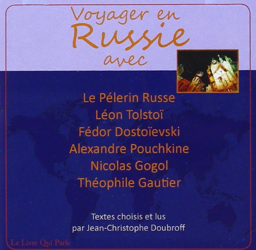 Voyager en Russie avec le Pèlerin Russe, Leon Tolstoi, Fedor Dostoievski .. 1cd / Pvc 16 Ttc 3354621003023