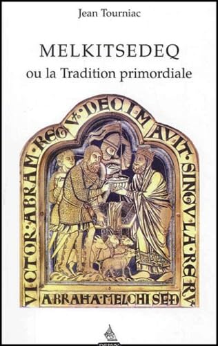 Melkitsedeq Ou La Tradition Primordiale 9782844540997