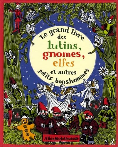 Le grand livre des lutins, gnomes, elfes et autres petits bonshommes 9782226153012