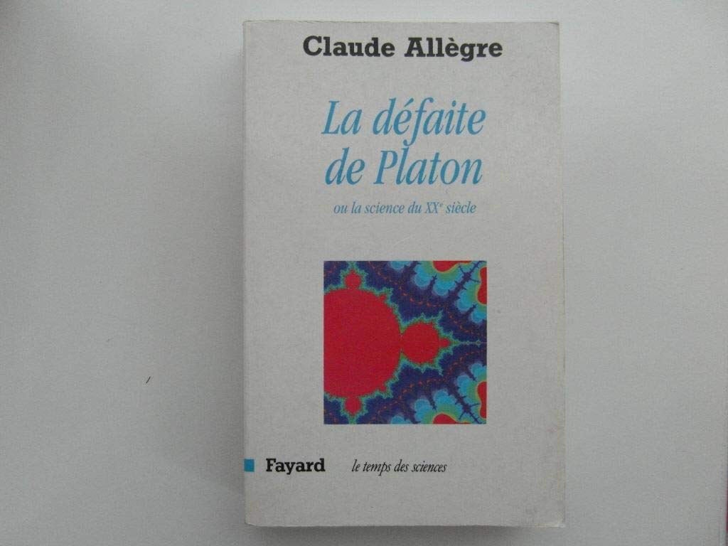 La Défaite de Platon ou la science du XXe siècle 9782213595054
