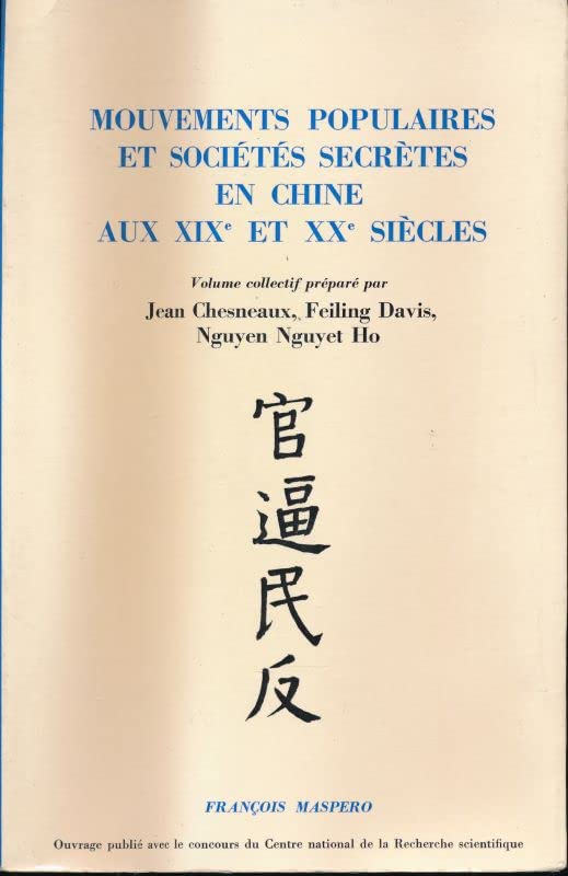 Mouvements Populaires et Sociétés Secrètes en Chine aux XIXe et XXe siècles. 