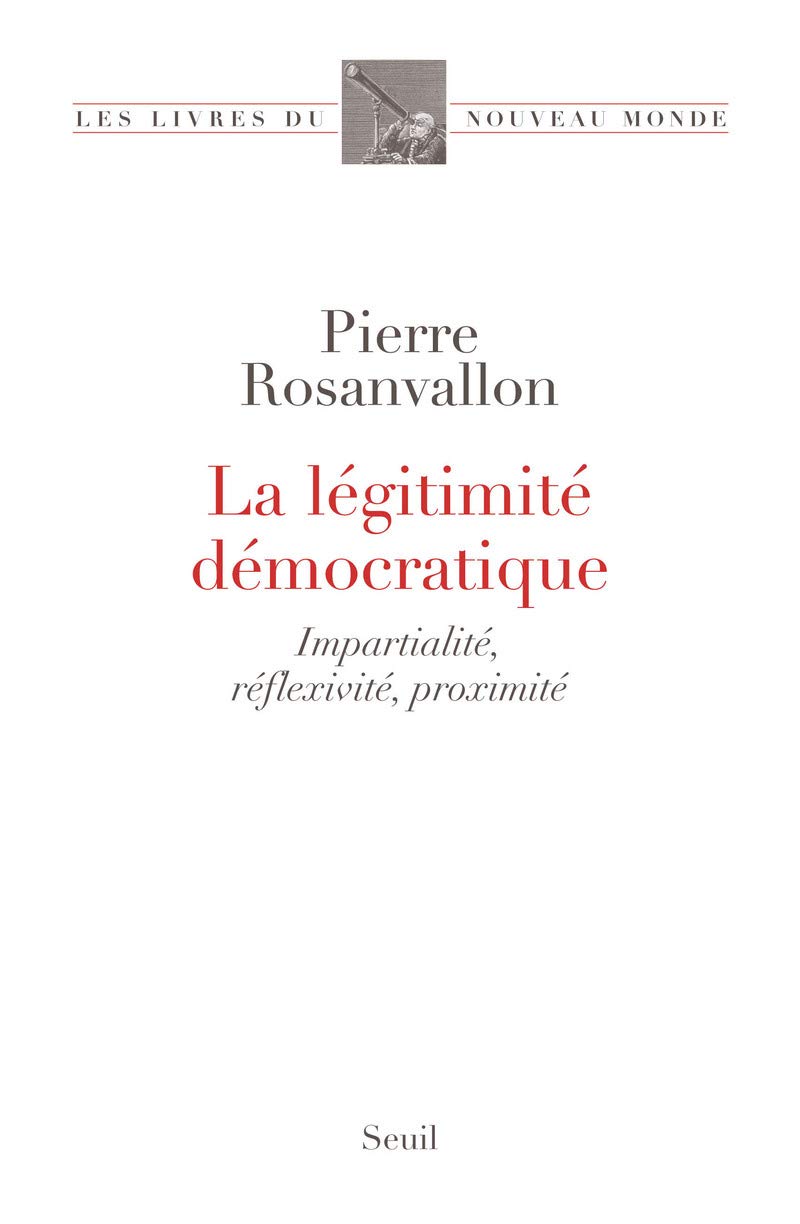 La Légitimité démocratique: Impartialité, réflexivité, proximité 9782020974622