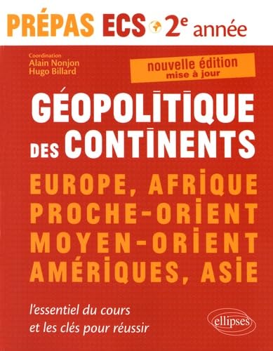 Géopolitique des Continents Europe Afrique Proche-Orient Moyen-Orient Ameriques Asie ECS2 2e Année 9782340012769