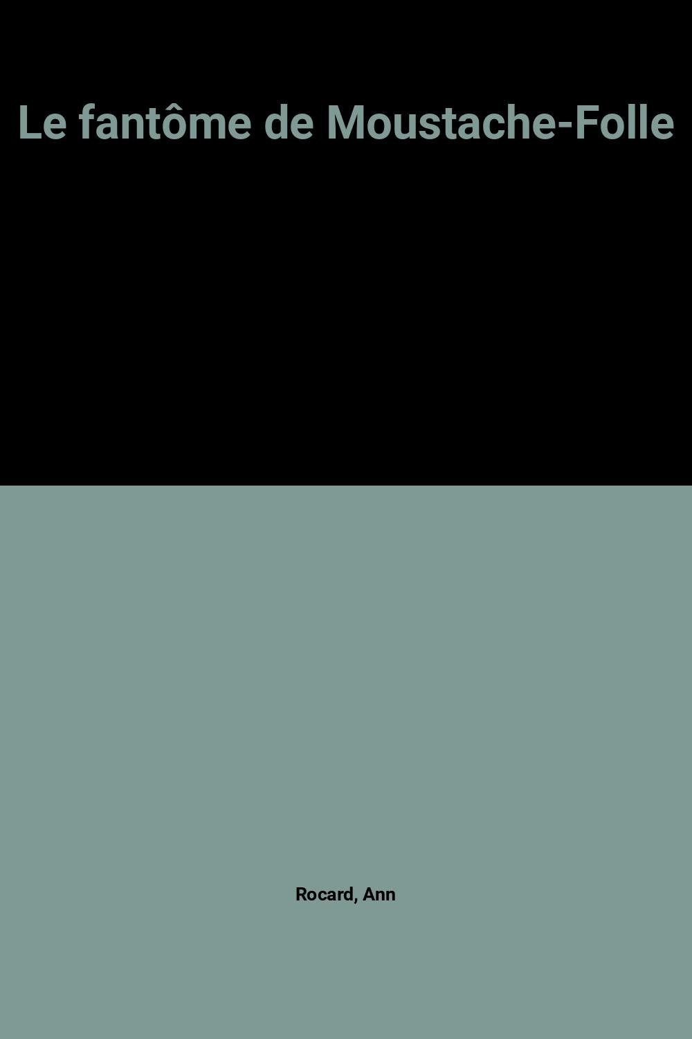 Le fantôme de Moustache-Folle 9782736645144