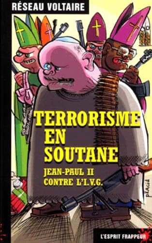 Terrorisme en soutane: Jean-Paul II contre l'IVG 9782844051417