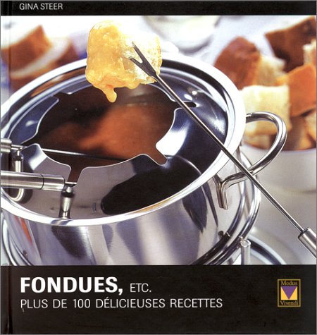 Fondues, etc. Plus de 100 délicieuses recettes 9782921556996
